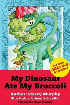 portada My Dinosaur Ate My Broccoli: (Perfect Bedtime Story for Young Readers Age 6-8): Warning: May Cause the Vegetable Munchies (en Inglés)