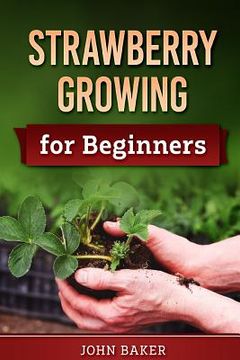 portada Strawberry Growing for Beginners (en Inglés)