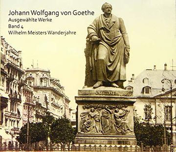 portada Wilhelm Meisters Wanderjahre: Ausgewählte Werke. Band 4 (Johann Wolfgang von Goethe / Ausgewählte Werke) (en Alemán)