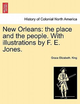 portada new orleans: the place and the people. with illustrations by f. e. jones.