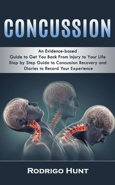 portada Concussion: An Evidence-Based Guide to get you Back From Injury to Your Life (Step by Step Guide to Concussion Recovery and Diaries to Record Your Experience) (in English)