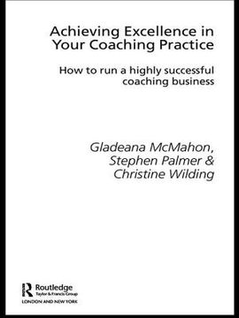 portada Achieving Excellence in Your Coaching Practice: How to Run a Highly Successful Coaching Business