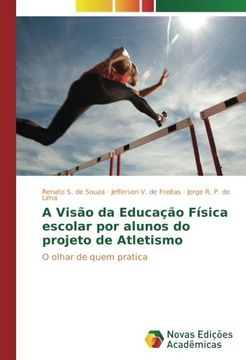 portada A Visão da Educação Física escolar por alunos do projeto de Atletismo: O olhar de quem pratica