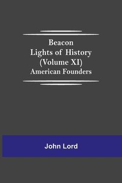 portada Beacon Lights of History (Volume XI): American Founders (in English)