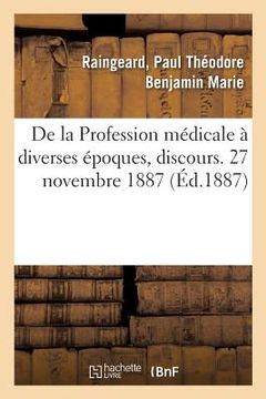 portada de la Profession Médicale À Diverses Époques, Discours. 27 Novembre 1887