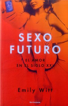 portada Sexo Futuro: El Amor en el Siglo xxi (in Spanish)
