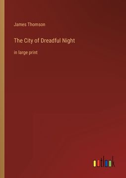 portada The City of Dreadful Night: in large print (en Inglés)