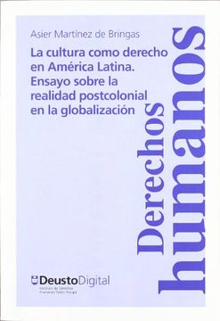 portada Cultura Como Derecho America Latina. Ensayo Sobre Realidad Postcolonial en la glo (Cuadernos Deusto de Derechos Humanos) (in Spanish)