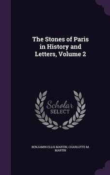 portada The Stones of Paris in History and Letters, Volume 2 (en Inglés)