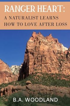 portada Ranger Heart: A Naturalist Learns how to Love After Loss