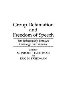 portada Group Defamation and Freedom of Speech: The Relationship Between Language and Violence (Contributions in Legal Studies) (en Inglés)