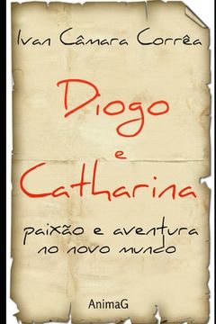 portada Diogo e Catharina: Paixão e aventuras no Novo Mundo (en Portugués)