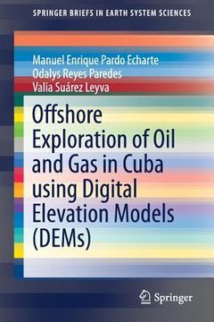 portada Offshore Exploration of Oil and Gas in Cuba Using Digital Elevation Models (Dems) (in English)