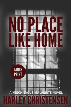 portada No Place Like Home: Large Print: (Mischievous Malamute Mystery Series Book 7) (in English)