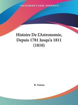 portada Histoire De L'Astronomie, Depuis 1781 Jusqu'a 1811 (1810) (en Francés)