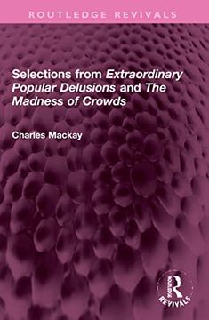 portada Selections From 'extraordinary Popular Delusions' and 'the Madness of Crowds' (Routledge Revivals)