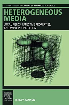 portada Heterogeneous Media: Local Fields, Effective Properties, and Wave Propagation (Elsevier Series in Mechanics of Advanced Materials) (en Inglés)