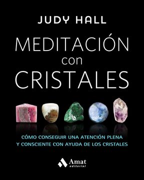 portada Meditación con Cristales: Cómo Conseguir una Atención Plena y Consciente con Ayuda de los Cristales (in Spanish)