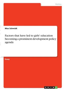 portada Factors that have led to girls' education becoming a prominent development policy agenda (en Inglés)