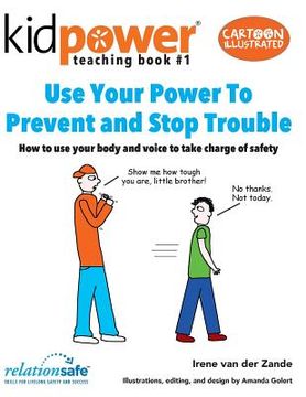 portada Use Your Power to Prevent & Stop Trouble: How to Use Your Body and Voice to Take Charge of Safety (en Inglés)