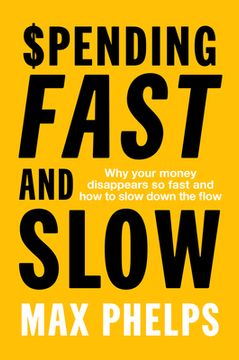 portada Spending Fast and Slow: Why Your Money Disappears So Fast and How to Slow Down the Flow (en Inglés)