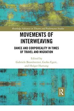 portada Movements of Interweaving: Dance and Corporeality in Times of Travel and Migration (Routledge Advances in Theatre & Performance Studies) (in English)