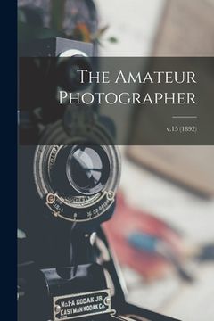 portada The Amateur Photographer; v.15 (1892) (en Inglés)