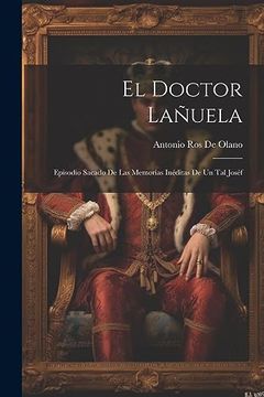 portada El Doctor Lañuela: Episodio Sacado de las Memorias Inéditas de un tal Joséf