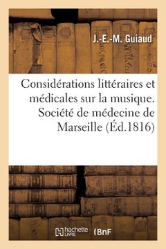 portada Considérations Littéraires Et Médicales Sur La Musique, Lecture. Société de Médecine de Marseille (in French)