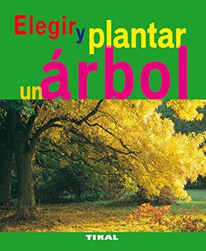 portada Elegir y Plantar un Arbol (Jardinería y Plantas) (in Spanish)