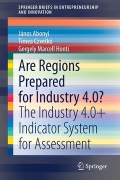 portada Are Regions Prepared for Industry 4.0?: The Industry 4.0+ Indicator System for Assessment (en Inglés)