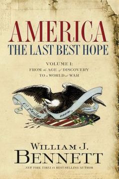 portada America: The Last Best Hope, Volume 1: From the age of Discovery to a World at War, 1492-1914 (in English)