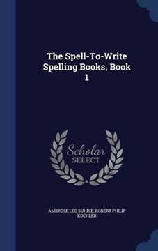 portada The Spell-To-Write Spelling Books, Book 1