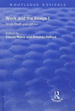 portada Work and the Image: Volume 1: Work, Craft and Labour - Visual Representations in Changing Histories (en Inglés)