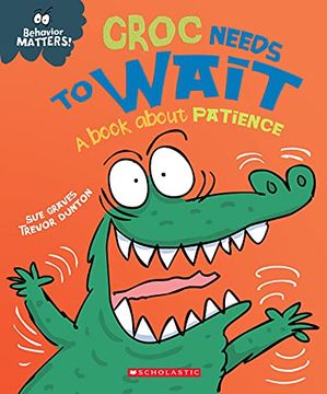 portada Croc Needs to Wait: A Book About Patience (Behavior Matters! ) (in English)