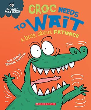 portada Croc Needs to Wait: A Book About Patience (Behavior Matters! ) 