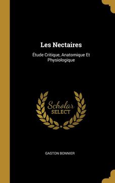 portada Les Nectaires: Étude Critique, Anatomique et Physiologique (en Francés)