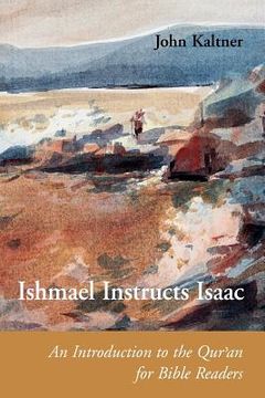 portada ishmael instructs isaac: an introduction to the qur'an for bible readers (en Inglés)
