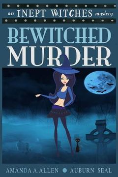 portada Bewitched Murder: An Inept Witches Mystery