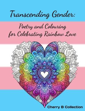 portada Transcending Gender: Poetry and Colouring for Celebrating Rainbow Love, Transgender LGBTQ+ Gifts (en Inglés)