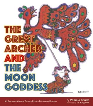 portada The Great Archer and the Moon Goddess: My Favourite Chinese Stories Series (my Favourite Chinese Stories Retold for Young Readers) (in English)