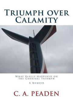 portada Triumph over Calamity: What Really Happened on the Carnival Triumph A Memoir (en Inglés)