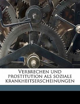 portada Verbrechen Und Prostitution ALS Soziale Krankheitserscheinungen (en Alemán)