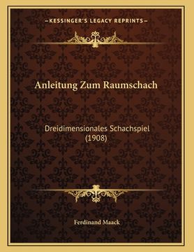 portada Anleitung Zum Raumschach: Dreidimensionales Schachspiel (1908) (in German)