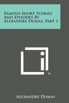 portada Famous Short Stories and Episodes by Alexandre Dumas, Part 1