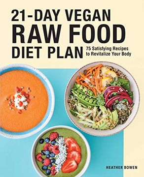 portada 21-Day Vegan raw Food Diet Plan: 75 Satisfying Recipes to Revitalize Your Body (en Inglés)