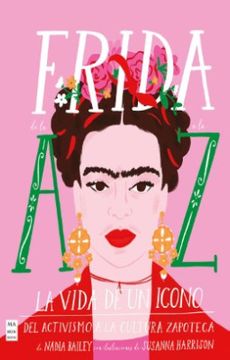 portada Frida de la A A La Z: La Vida de Un Icono del Activismo a la Cultura Zapoteca (in Spanish)