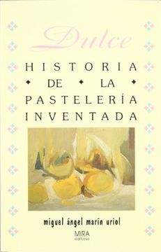portada Dulce: Historia de la PasteleríA Inventada