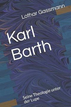 portada Karl Barth: Seine Theologie unter der Lupe
