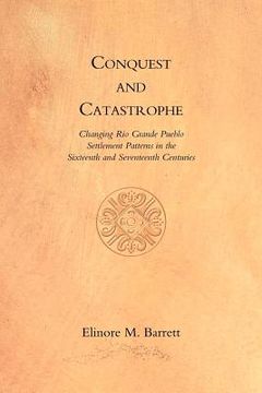 portada conquest and catastrophe: changing rio grande pueblo settlement patterns in the sixteenth and seventeenth centuries (in English)